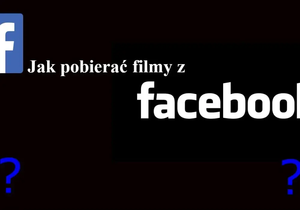 Jak pobrać filmik z Facebooka: 5 skutecznych metod i narzędzi