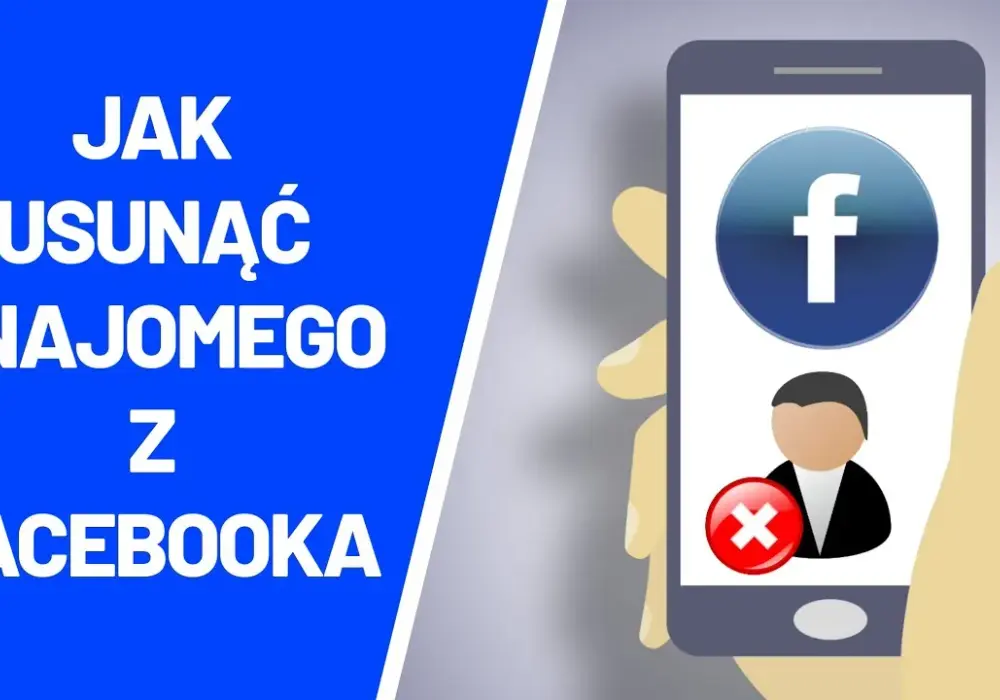 Jak usunąć znajomego z Facebooka i uniknąć nieprzyjemności