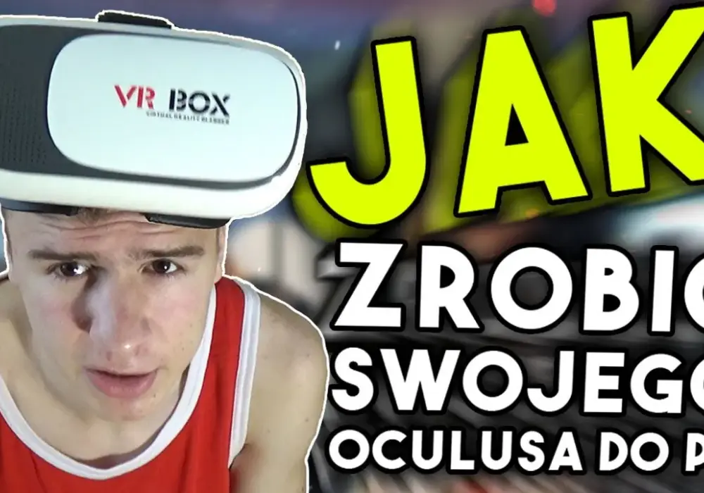 Jak zrobić okulary VR w domu: prosty poradnik krok po kroku