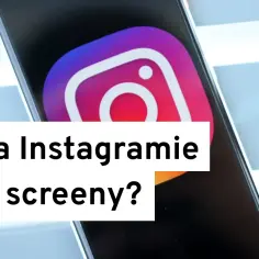 Czy Instagram pokazuje screeny? Oto, co musisz wiedzieć o prywatności