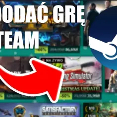 Jak dodać grę na Steam: 3 proste metody dla początkujących