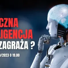 Czy sztuczna inteligencja zagraża człowiekowi? Oto niebezpieczeństwa, które musisz znać